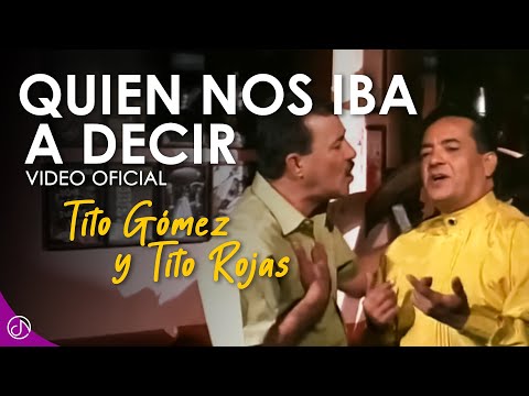 Quien Nos IBA Decir 😀 - Tito Gómez &Tito Rojas [Video Oficial]