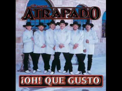Grupo Atrapado - Oh que gusto.