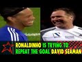 Ronaldinho is trying to repeat the goal David Seaman