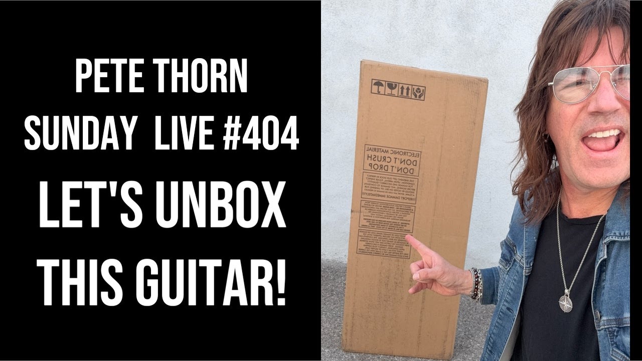 PETE THORN SUNDAY LIVE #404 GUITAR UNBOXING