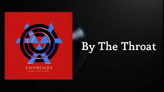 CHVRCHES By The Throat