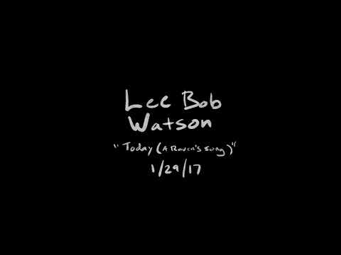 Lee Bob Watson : Eagle Tracks Song #9 //“Today (A Raven’s Song)”