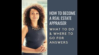How To Become A Real Estate Appraiser What you need to know. How to get training and experience.