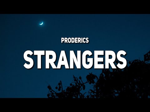proderics - strangers (Lyrics) “you became a stranger, I knew that you'd be leaving me”