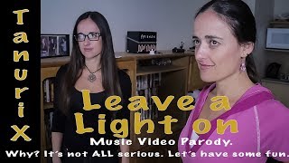 Leave that Light On! Belle & Linda - TanuriX Parody