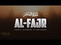 Surah Al-Fajr | The Dawn | 89th Chapter | Abdul Rahman Al-Masoudi | جزء عم | سورة الفجر