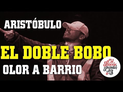 ARISTÓBULO "THE DOUBLE FOOL" - El Parcero del Popular # 8 - Neighborhood Smell