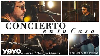 Andrés Cepeda - Voy a Extrañarte / Tengo Ganas (Concierto En Tu Casa)