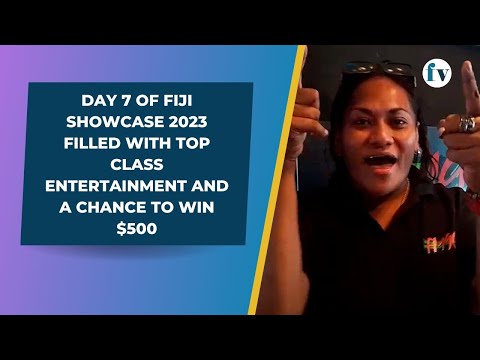 Day 7 of Fiji Showcase 2023 filled with top class entertainment and a chance to win $500 | 6/7/23