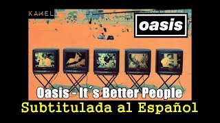 Oasis It&#39;s Better People Subtitulada al Español