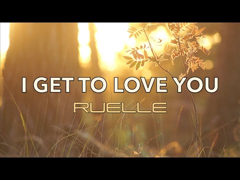 I Get To Love You - Ruelle - Lyric Video