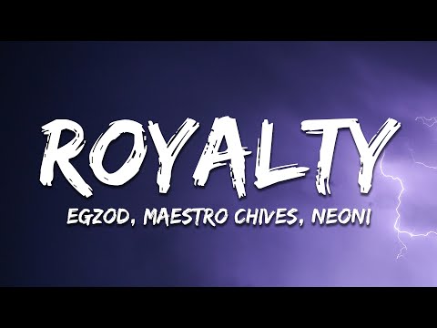 Egzod & Maestro Chives - Royalty (Lyrics) ft. Neoni
