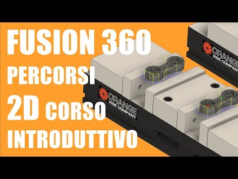 Fusion 360 CAM corso introduttivo sui percorsi 2D