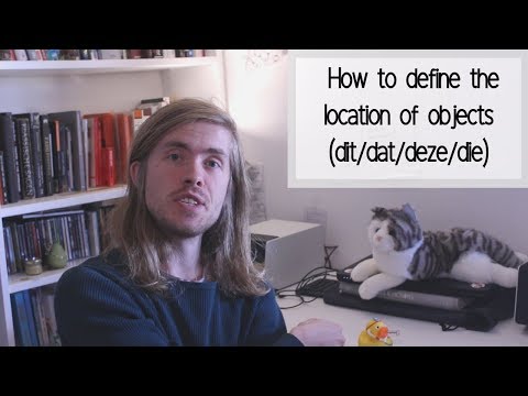 How to define the location of objects (dit/dat/deze/die)