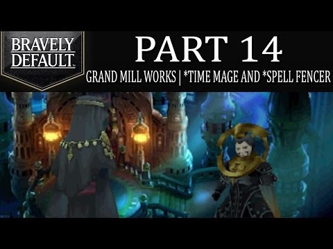 Bravely Default - Part 14: Grand Mill Works | Time Mage Khamer VIII and Spell Fencer Khint! [Ch.1]