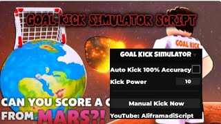 Goal Kick Simulator Script - Auto Kick 100% Accuracy, Kick Power, Manual Kick Now