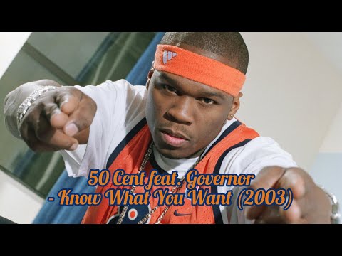 50 Cent feat. Governor - Know What You Want (2003)