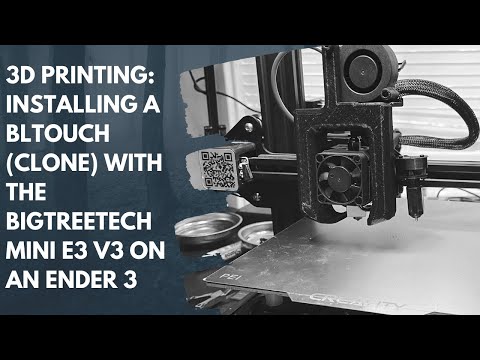 3D Printing: Installing a BL Touch Clone with the Bigtreetech SKR Mini E3 v3 on an Ender 3