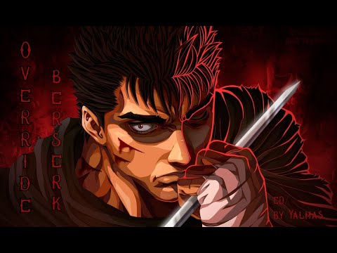 OVERRIDE EDIT 4K // BERSERK