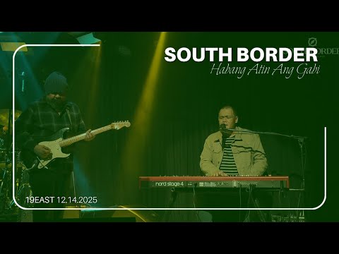 Habang Atin Ang Gabi - South Border Live at 19 East
