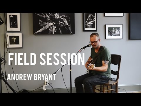 Andrew Bryant | Field Session
