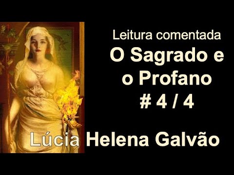VIDA SAGRADA - Cap. 4/4 - O SAGRADO E O PROFANO, M. Eliade - Coment. de Lúcia Helena Galvão