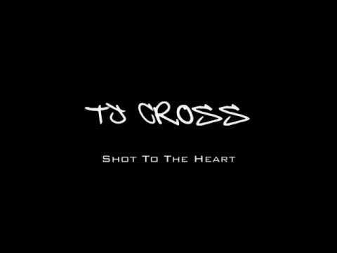 TJ Cross: Shot To The Heart