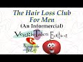 The Hair Loss Club For Men An Informercial VeggieTales Edition Christmas Special