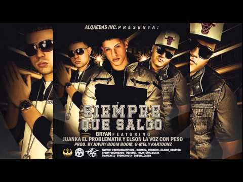 Bryan El Nene De Alqaeda Ft. Juanka El Problematik y Elson - Siempre Que Salgo