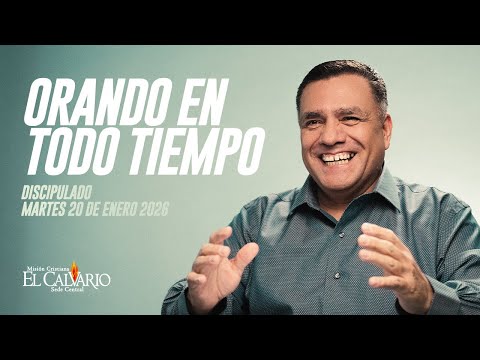 Orando en todo Tiempo  - Discipulado, Martes 20/Enero/2026