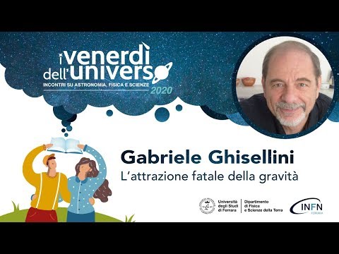 Gabriele Ghisellini "L'attrazione fatale della gravità"