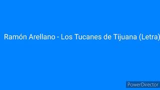 Ramón Arellano - Los Tucanes de Tijuana (Letra)