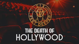 THE DEATH OF HOLLYWOOD