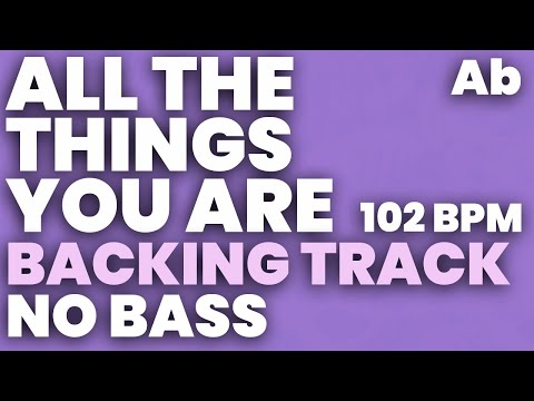 All The Things You Are Backing Track 102 bpm in Ab - NO BASS