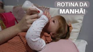 ROTINA DA MANHÃ COM A BEBÊ REBORN EVA!