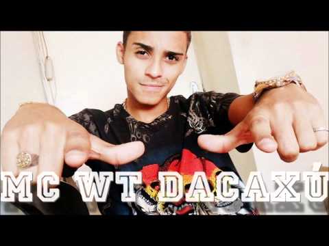 MC WT DACAXU - AKI NA CAXU VEM DA PRA MIM E PRO MEU CUMPADI (( DJ PATO ))