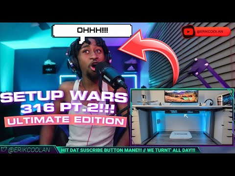 Setup Wars Episode 316 PT.2!!! - Ultimate Edition (REACTION!!!!)