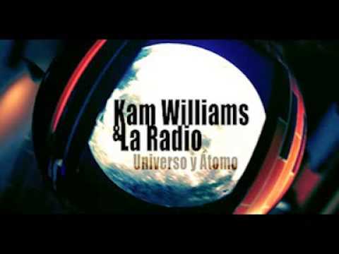 Kam Williams & La Radio - Universo y Átomo (full album)