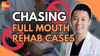 Why Not to Chase Full Mouth Rehab Cases | Dr. Andy Tran | FF