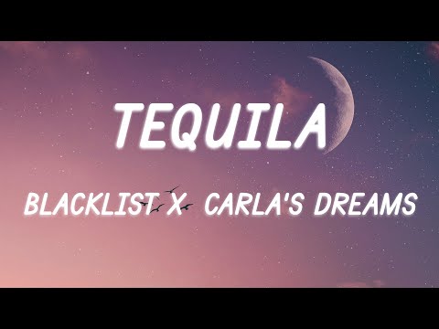 Blacklist feat. Carla's Dreams - Tequila (Versuri/Lyrics)
