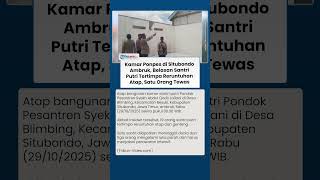 Belasan Santri Terimpa Reruntuhan Atap Akibat Ambruknya Kamar Ponpes di Situbondo, 1 Orang Tewas