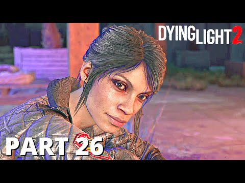 DYING LIGHT 2 PS4 Gameplay Walkthrough Part 26 - No Commentary (FULL GAME)