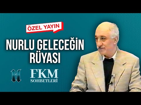 [SPECIAL BROADCAST] Dream of a Bright Future | FKM Talks | M. Fethullah Gülen Hocaefendi
