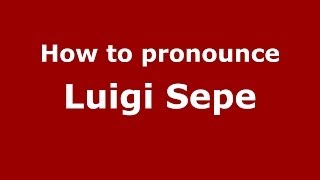 How to pronounce Luigi Sepe