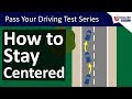 Staying Centered In Your Lane When Driving Steering Straight Driving Lesson