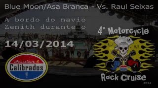 Blue Moon/Asa Branca - 4º Motorcycle Rock Cruise (Navio Zenith - 14/03/14)