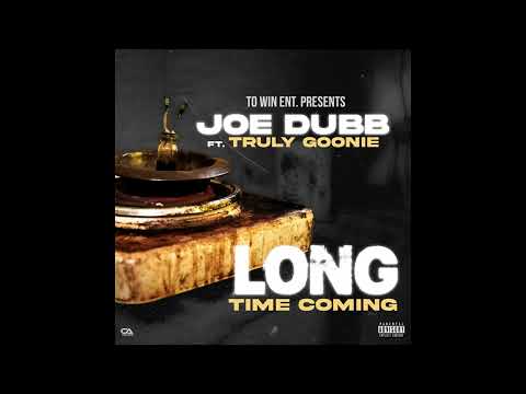 Joe Dubb - Long Time Coming ft Truly Goonie (Official Audio)