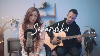 SEPARUHKU - NANO | OST. CINTA SUCI ( Ipank Yuniar &amp; Meisita Lomania Akustik Cover )