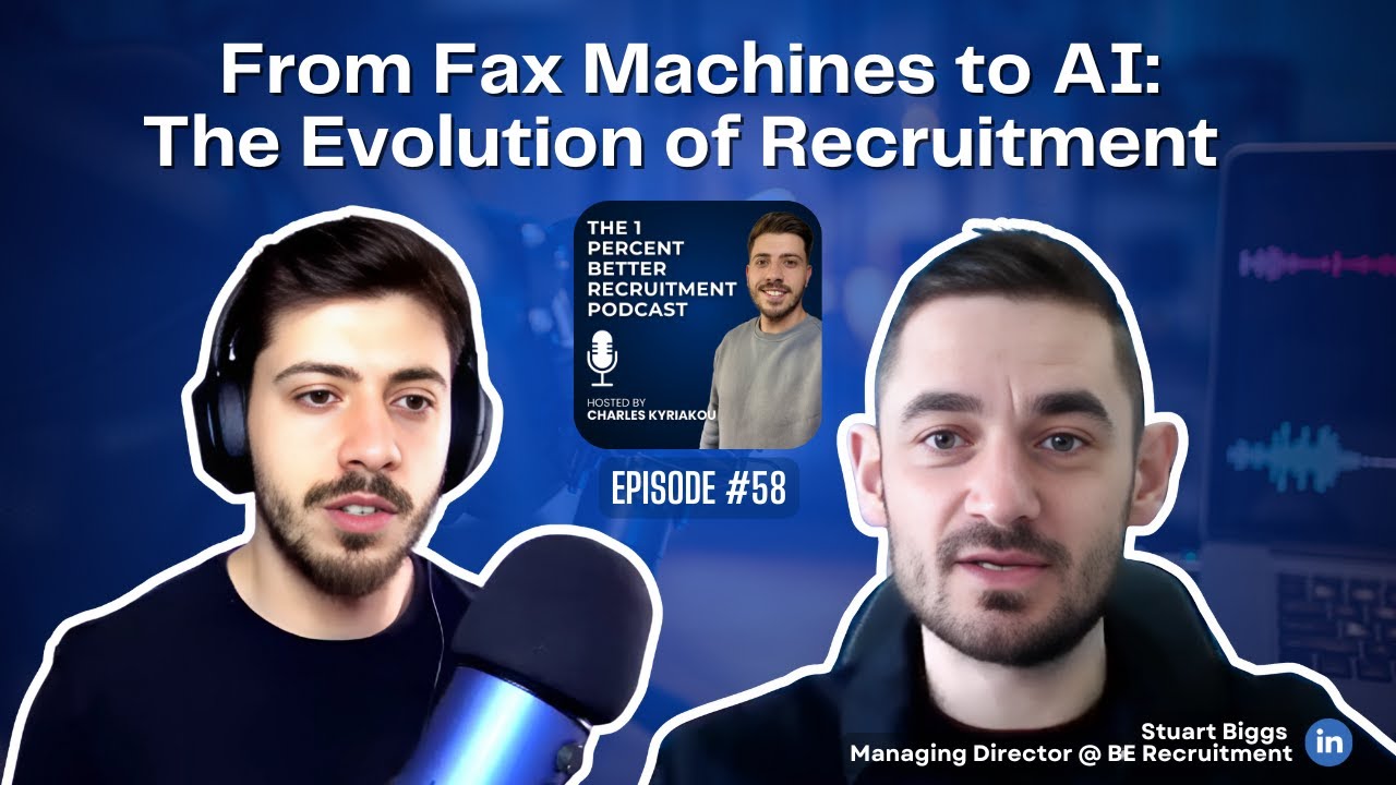 EP 58 From Fax Machines to AI: The Evolution of Recruitment w/Stuart Biggs