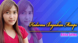 Download lagu HADIRMU BAGAIKAN MIMPI || ANISA SALMA || CAMASUTRA MUSIC mp3